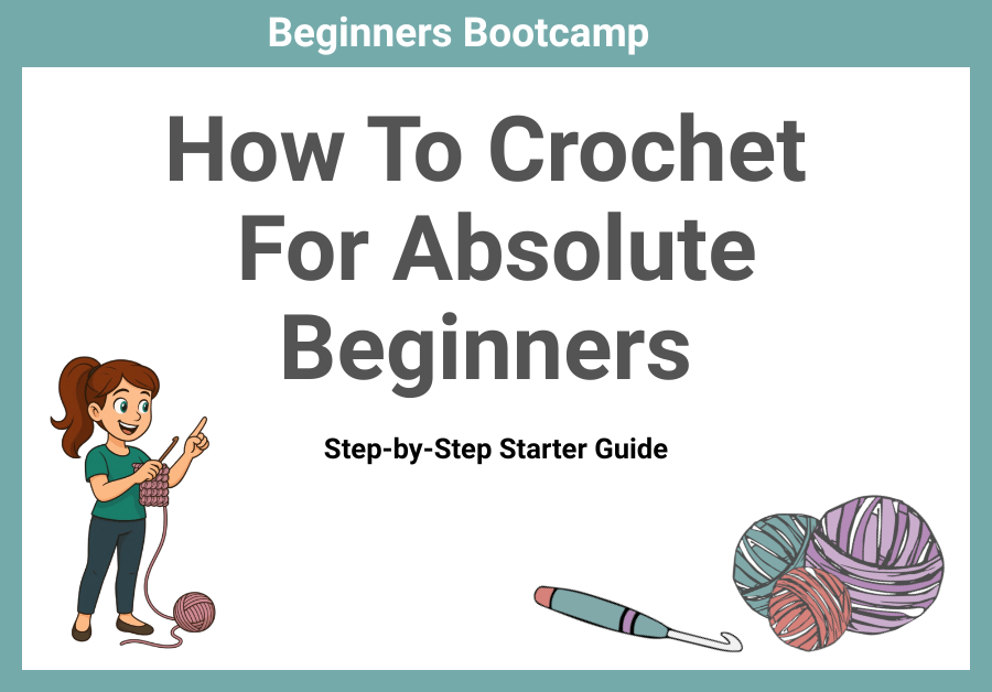 How to Crochet for Absolute Beginners (Step-by-Step Guide)